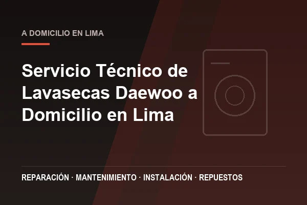 Servicio técnico de lavasecas Daewoo a domicilio en Lima